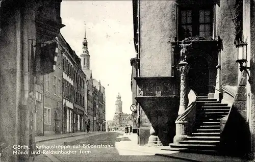 Ak Görlitz in der Lausitz, Rathaustreppe mit Brüderstraße, Mönch und Reichenbacher Turm