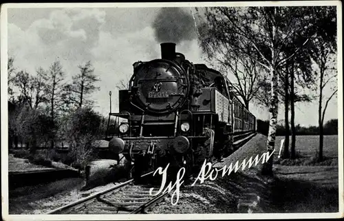 Ak Deutsche Eisenbahn, Dampflokomotive, Ich komme