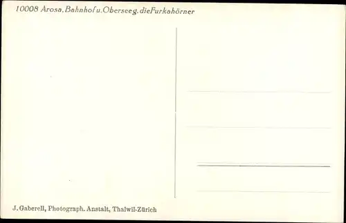 Ak Arosa Kanton Graubünden Schweiz, Bahnhof und Oberseeg. die Furkahörner