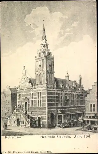 Ak Rotterdam Südholland Niederlande, Oude Stadhuis, Anno 1607