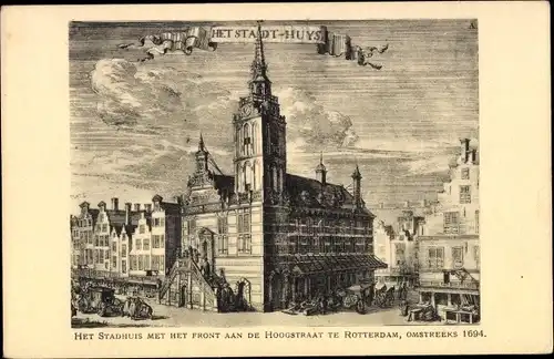 Ak Rotterdam Südholland Niederlande, Hoogstraat, Het Stadhuis, omstreeks 1694