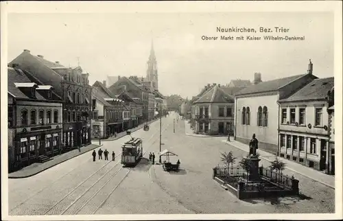 Ak Neunkirchen im Saarland, Oberer Markt, Kaiser Wilhelm Denkmal, Straßenbahn