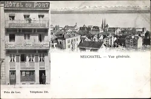 Ak Neuchâtel Neuenburg Stadt, Vue generale, Hotel du Port