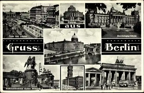 Ak Berlin, Schloss, Unter den Linden, Kaiser-Friedrich-Museum, Brandenburger Tor, Reichstaggebäude