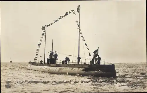 Ak Deutsches U Boot, Frachttauchboot Deutschland, Weser aufwärts nach Bremen fahrend