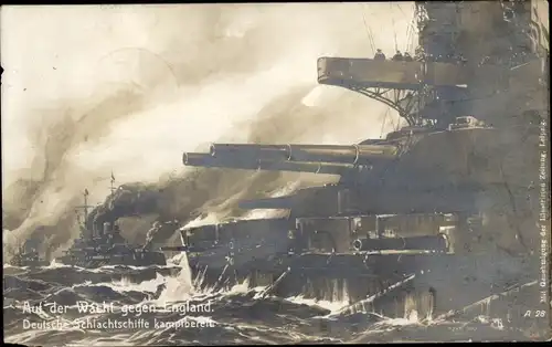 Ak Auf der Wacht gegen England, Deutsche Schlachtschiffe kampfbereit, 1. WK, Kaiserliche Marine