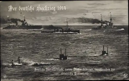 Ak Der deutsche Seekrieg 1914, Deutsche U Boote, Deutsche Kriegsschiffe, I WK