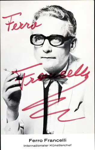 Ak Ferro Francelli, Internationaler Künstlerchef, Portrait, Zigarette, Autogramm