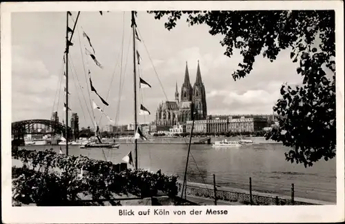 Ak Köln am Rhein, Rheinansicht, Dom, Blick von der Messe