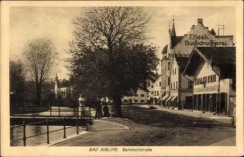 Ak Bad Aibling in Oberbayern, Bahnhofstraße, Buchdruckerei von F. Haak