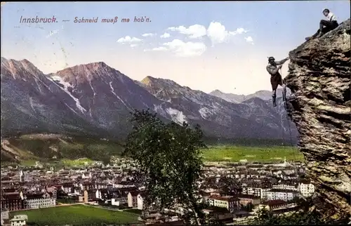Ak Innsbruck in Tirol, Schneid muaß ma hob'n, Kletterer, Panorama
