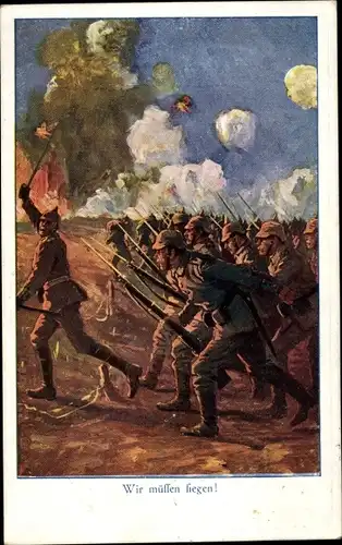 Künstler Ak Wir müssen siegen, Deutsche Soldaten, Schlachtszene