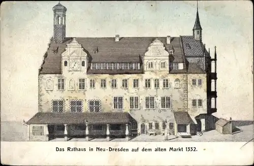 Ak Dresden, Das Rathaus in Neu-Dresden auf dem alten Markt 1332