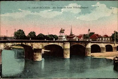 Ak Saarbrücken Saar, alte Brücke mit Kaiser Wilhelm Denkmal