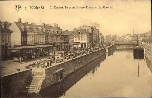 Ak Tournai Wallonien Hennegau, L'Escaut, le pont Notre Dame et le Marché