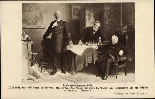 Künstler Ak Wagner, Karl, Friedensbedingungen 1871, Otto von Bismarck bei Verhandlungen
