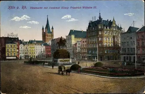Ak Köln am Rhein, Heumarkt mit Denkmal König Friedrich Wilhelm III