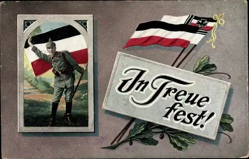 Ak In Treue fest, Soldat, Kaiserreich, Patriotik, Fahnen