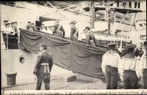 Ak Antwerpen Anvers Flandern, Leopold II von Belgien, SMS Kaiser Karl der Große, 1905