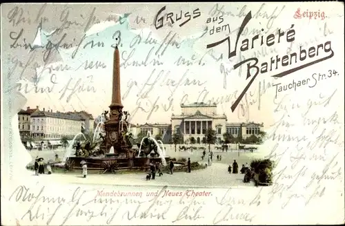 Ak Leipzig in Sachsen, Mendebrunnen und Neues Theater, Varieté Battenberg