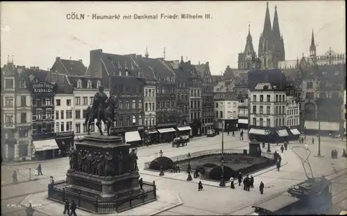 Ak Köln am Rhein, Heumarkt mit Denkmal Friedrich Wilhelm III