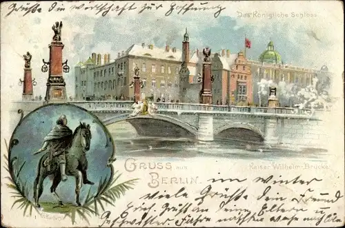 Litho Berlin Mitte, Kgl. Schloss, Kaiser Wilhelm Brücke, Denkmal Großer Kurfürst