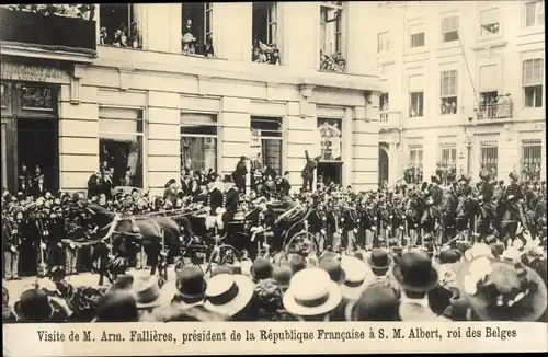 Ak Bruxelles Brüssel, Visite de M. Arm. Fallieres, president de la Republique Francaise S. M. Albert