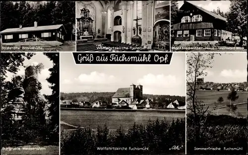 Ak Fuchsmühl in der Oberpfalz, Burgruine Weissenstein, Wallfahrtskirche Fuchsmühl, Brandhütte
