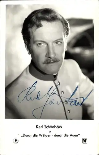 Ak Schauspieler Karl Schönböck, Portrait, Autogramm, Durch die Wälder - durch die Auen