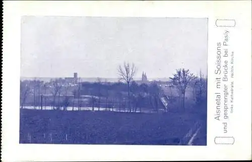 Ak Soissons Pasly Aisne, Aisnetal, gesprengte Brücke, links Kathedrale, rechts Kirche