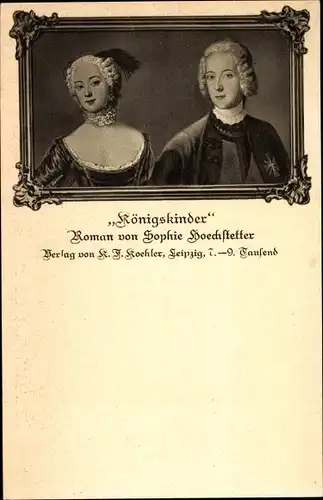 Ak Königskinder, Roman von Sophie Hoechstetter, Jugendgeschichte Friedrichs d. Großen