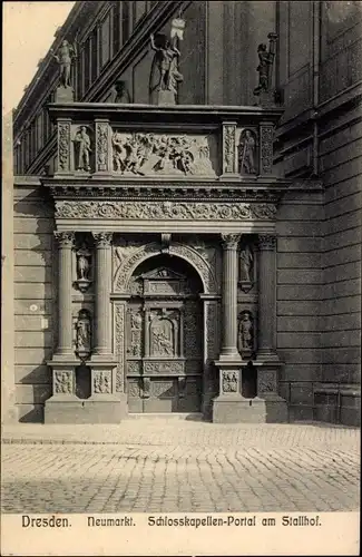 Ak Dresden Altstadt, Neumarkt, Schlosskapellen-Portal am Stallhof