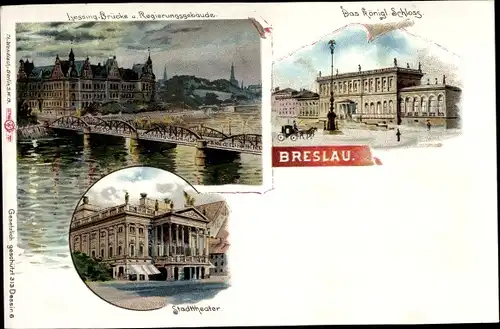Litho Wrocław Breslau in Schlesien, Lessing Brücke, Regierungsgebäude, Königl. Schloss, Stadttheater