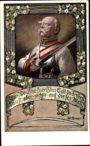 Künstler Ak Braun, W., Porträt Otto von Bismarck, Schwert, Wir Deutschen fürchten Gott da droben