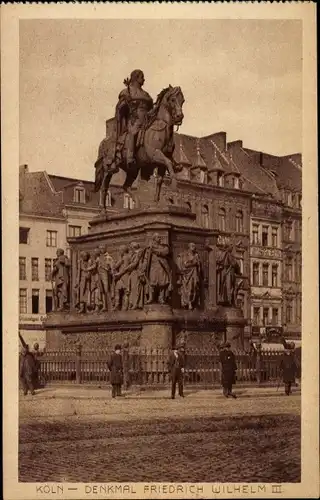 Ak Köln am Rhein, Denkmal Friedrich Wilhelm III.