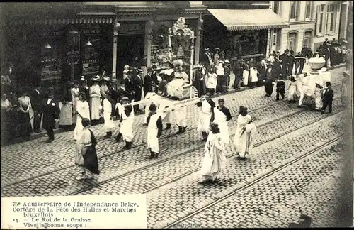 Ak Bruxelles Brüssel, 75e Anniversaire de l'Independance Belge, Le Roi de la Graisse