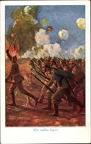 Künstler Ak Wir müssen siegen, deutsche Soldaten stürmen in die Schlacht