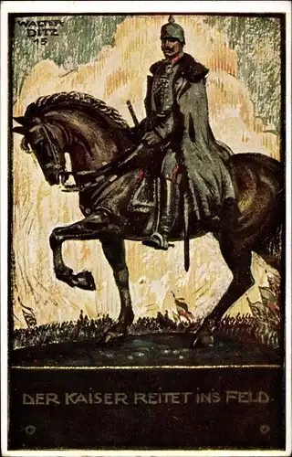 Künstler Ak Ditz, Walter, Kaiser Wilhelm II. von Preußen reitet ins Feld