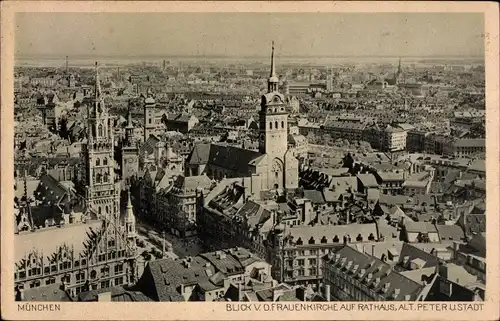Ak München, Blick v. d. Frauenkirche auf Rathaus, Alt. Peter u. Stadt