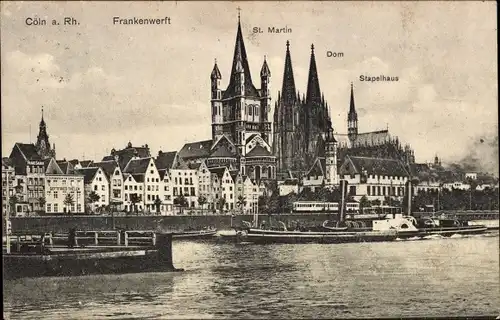 Ak Köln am Rhein, Frankenwerft, St. Martin, Dom, Stapelhaus