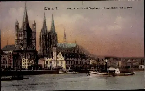 Ak Köln am Rhein, Dom, St. Martin und Stapelhaus v. d. Schiffbrücke aus gesehen, Dampfer