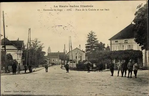 Ak Arc les Gray Haute Saône, Place de la Croisee et rue Beck