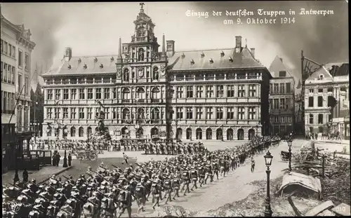 Ak Antwerpen Anvers Flandern, Einzug der deutschen Truppen, 9. Oktober 1914