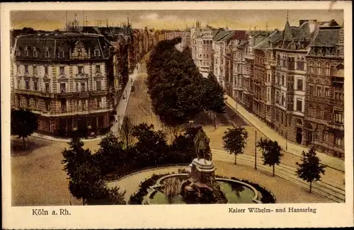 Ak Köln am Rhein, Kaiser Wilhelm- und Hansaring