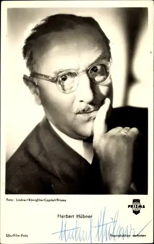 Ak Schauspieler Herbert Hübner, Portrait, Die kleine Stadt will schlafen gehn, Autogramm