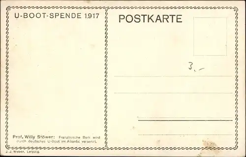 Künstler Ak Stöwer, Willy, Deutsches U Boot versenkt französische Bark, Atlantik, U-Boot Spende 1917