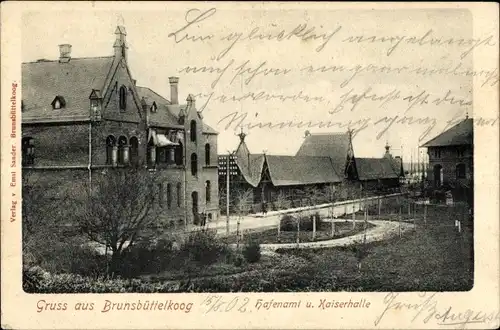 Ak Brunsbüttelkoog Brunsbüttel in Dithmarschen, Hafenamt, Kaiserhalle