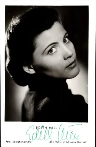Ak Schauspielerin Edith Mill, Portrait, Autogramm, Die Mühle im Schwarzwäldertal