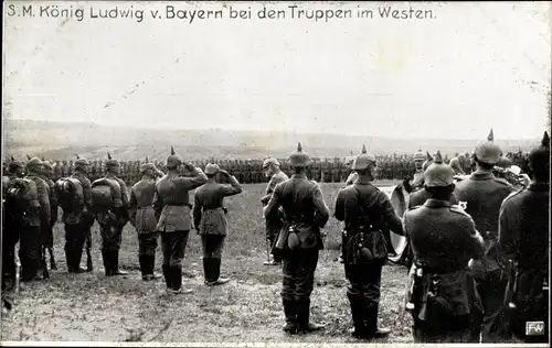 Ak König Ludwig von Bayern bei den Truppen im Westen, I WK