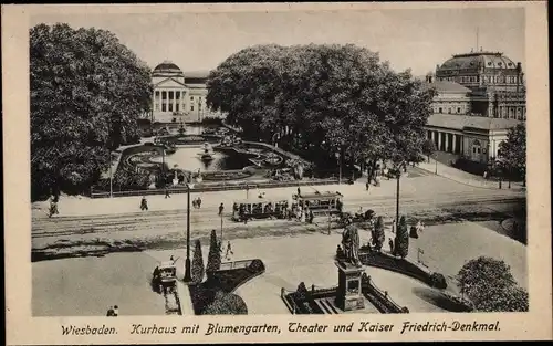 Ak Wiesbaden in Hessen, Kurhaus mit Blumengarten, Theater und Kaiser Friedrich-Denkmal